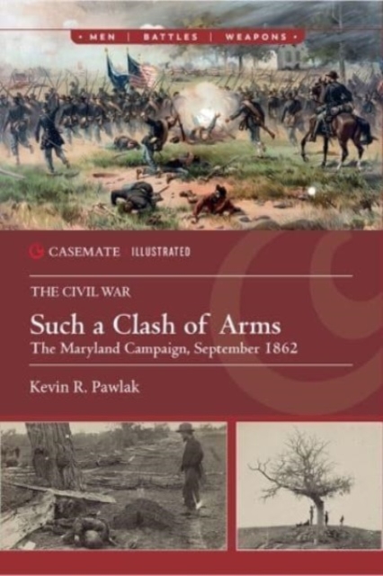 Such a Clash of Arms : The Maryland Campaign, September 1862, Paperback / softback Book