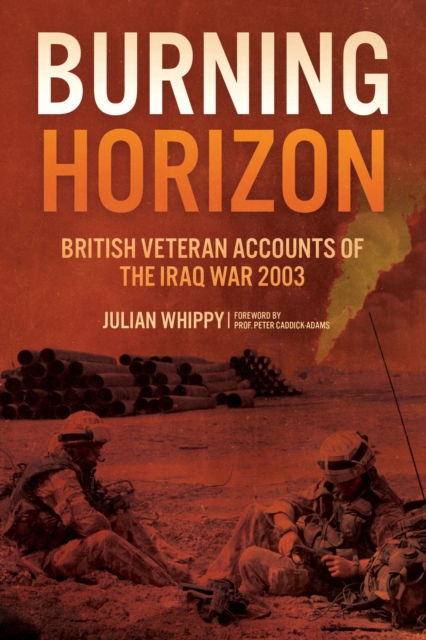 Burning Horizon : British Veteran Accounts of the Iraq War, 2003, EPUB eBook