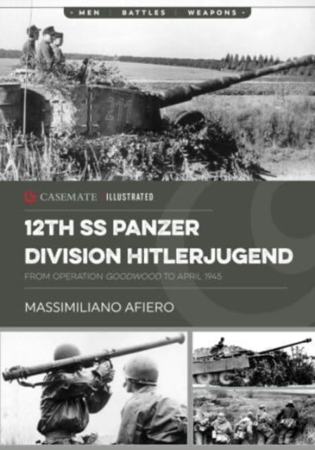 12th Ss Panzer Division Hitlerjugend : From Operation Goodwood to April 1945, Paperback / softback Book