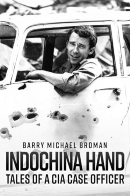 Indochina Hand: Tales of a CIA Case Officer, Hardback Book