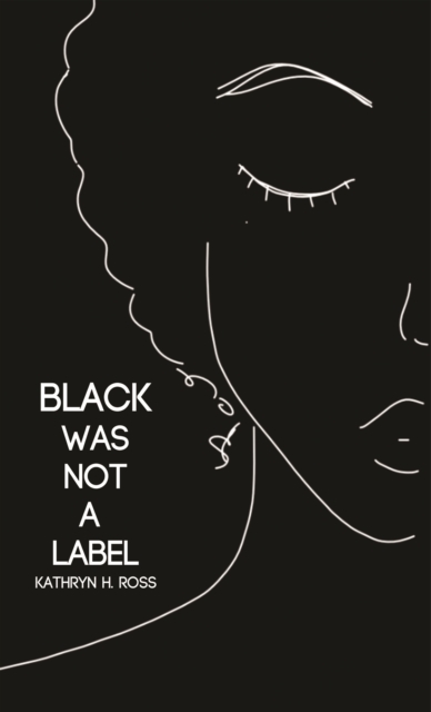 Black Was Not a Label, Paperback / softback Book