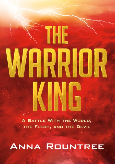 The Warrior King : A Battle With the World, the Flesh, and the Devil, EPUB eBook