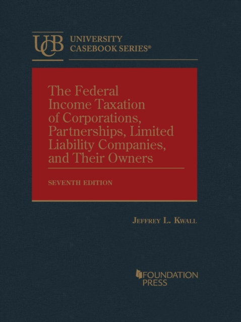 The Federal Income Taxation of Corporations, Partnerships, Limited Liability Companies, and Their Owners, Hardback Book