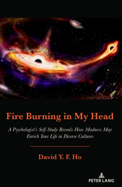 Fire Burning in My Head : A Psychologist's Self-Study Reveals How Madness May Enrich Your Life in Diverse Cultures, EPUB eBook