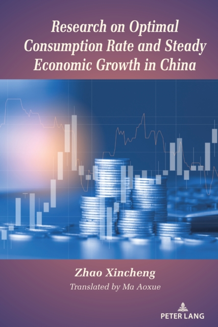 Research on Optimal Consumption Rate and Steady Economic Growth in China, PDF eBook