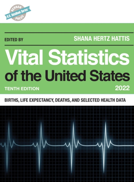 Vital Statistics of the United States 2022 : Births, Life Expectancy, Death, and Selected Health Data, PDF eBook