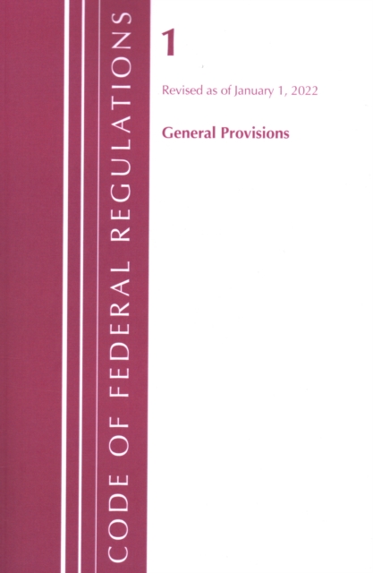 Code of Federal Regulations, Title 01 General Provisions, Revised as of January 1, 2022, Paperback / softback Book