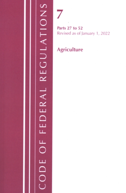 Code of Federal Regulations, Title 07 Agriculture 27-52, Revised as of January 1, 2022, Paperback / softback Book