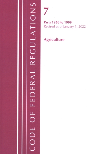 Code of Federal Regulations, Title 07 Agriculture 1950-1999, Revised as of January 1, 2022 : Cover only, Paperback / softback Book