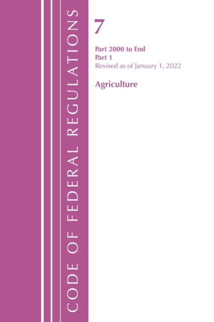 Code of Federal Regulations, Title 07 Agriculture 2000-End, Revised as of January 1, 2022 : Part 1, Paperback / softback Book