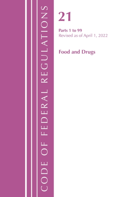Code of Federal Regulations, Title 21 Food and Drugs 1-99, 2022, Paperback / softback Book