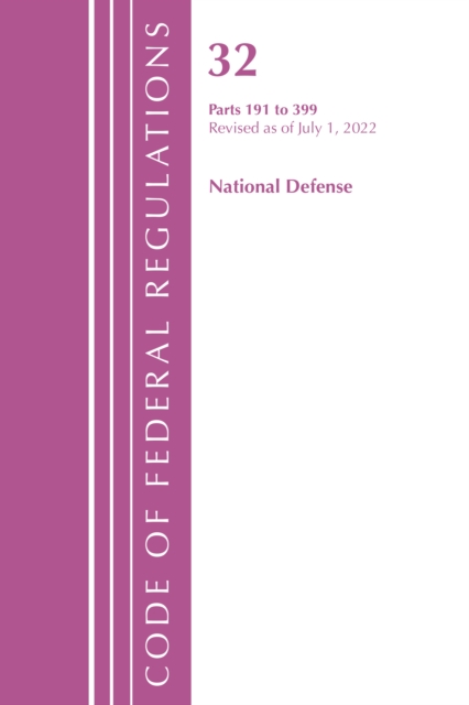 Code of Federal Regulations, Title 32 National Defense 191-399, Revised as of July 1, 2022, Paperback / softback Book