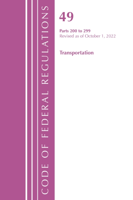 Code of Federal Regulations,TITLE 49 TRANSPORTATION 200-299 Part 1, Revised as of October 1, 2022, Paperback / softback Book