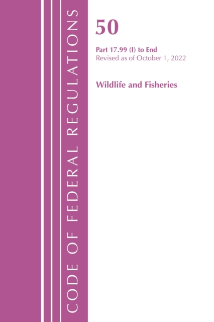 Code of Federal Regulations, Title 50 Wildlife and Fisheries 17.99(i)-End, Revised as of October 1, 2022, Paperback / softback Book