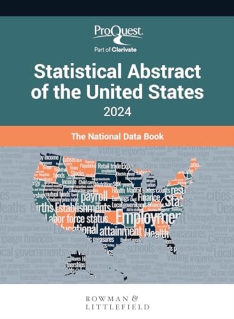 ProQuest Statistical Abstract of the United States 2024: The National Data Book, Hardback Book