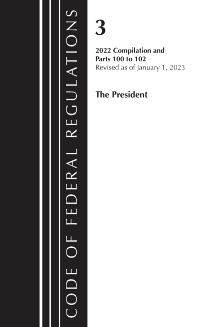 Code of Federal Regulations, Title 03 The President, Revised as of January 1, 2023, Paperback / softback Book