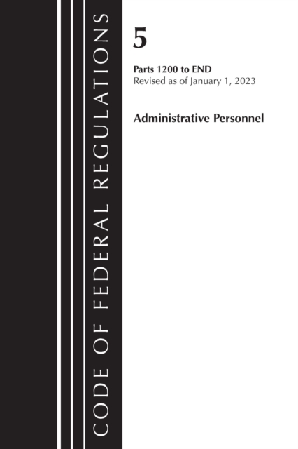 Code of Federal Regulations, Title 05 Administrative Personnel 1200-End,January 1, 2023 : Part 1, Paperback / softback Book