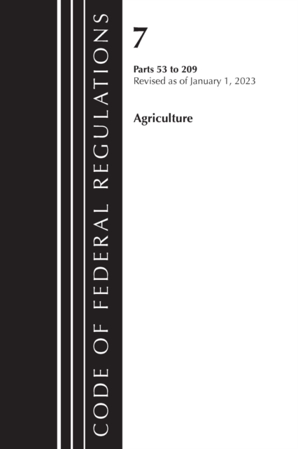 Code of Federal Regulations, Title 07 Agriculture 53-209, Revised as of January 1, 2023, Paperback / softback Book