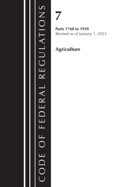 Code of Federal Regulations, Title 07 Agriculture 1760-1939, Revised as of January 1, 2023, Paperback / softback Book