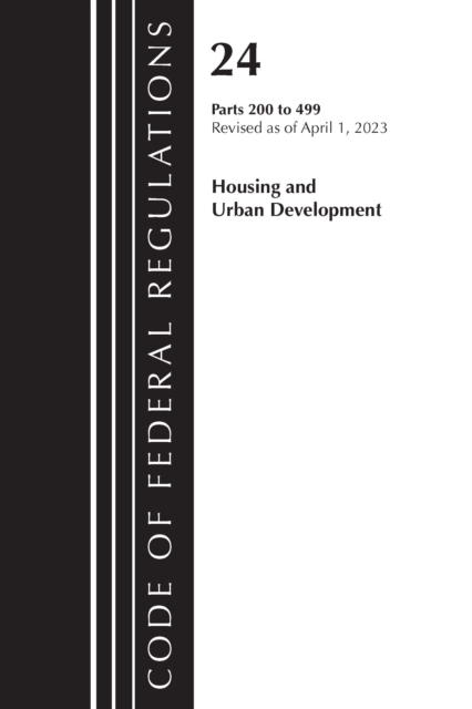 Code of Federal Regulations, Title 24 Housing Urban Dev 200-499 2023, Paperback / softback Book