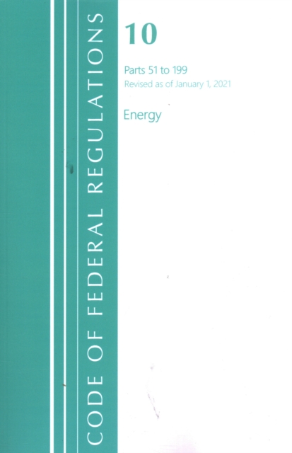 Code of Federal Regulations, Title 10 Energy 51-199, Revised as of January 1, 2021, Paperback / softback Book