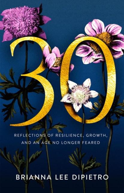 30 : Reflections of Resilience, Growth, and an Age No Longer Feared, EPUB eBook