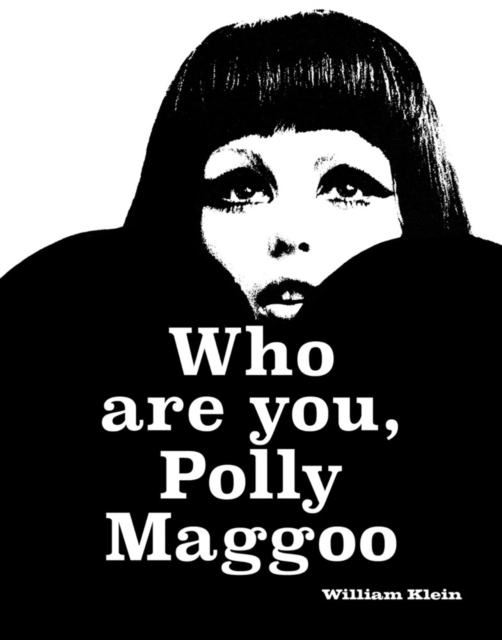 William Klein: Who Are You, Polly Maggoo?, Hardback Book