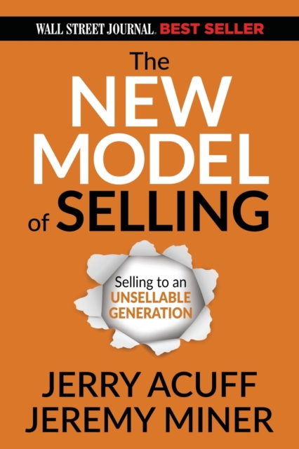 The New Model of Selling : Selling to an Unsellable Generation, Paperback / softback Book