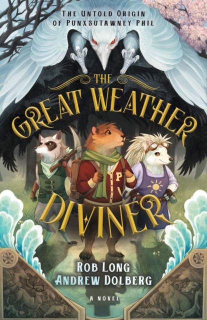 The Great Weather Diviner : The Untold Origin of Punxsutawney Phil, EPUB eBook