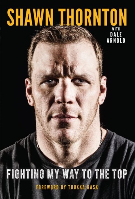 Shawn Thornton : Fighting My Way To the Top, Paperback / softback Book