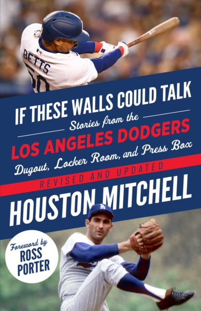 If These Walls Could Talk: Los Angeles Dodgers : Stories from the Los Angeles Dodgers Dugout, Locker Room, and Press Box, Paperback / softback Book