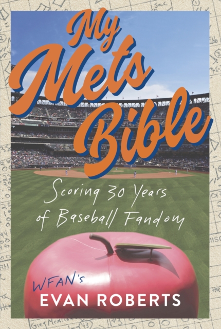 My Baseball Bible : Scoring 30 Years of Mets Fandom, Hardback Book