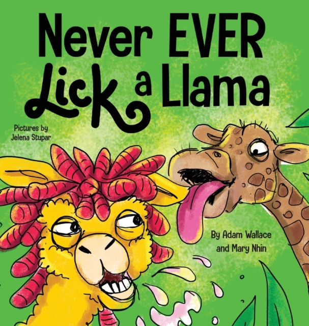 Never EVER Lick a Llama, Hardback Book