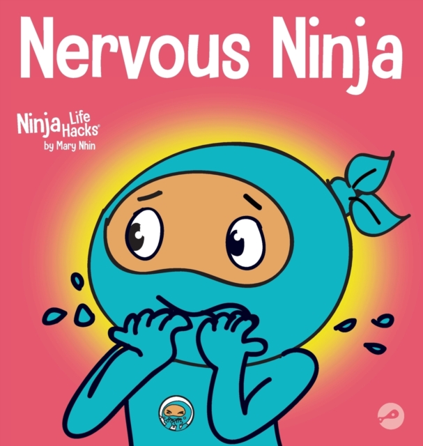 Nervous Ninja : A Social Emotional Book for Kids About Calming Worry and Anxiety, Hardback Book