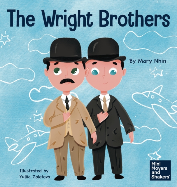 The Wright Brothers : A Kid's Book About Achieving the Impossible, Hardback Book
