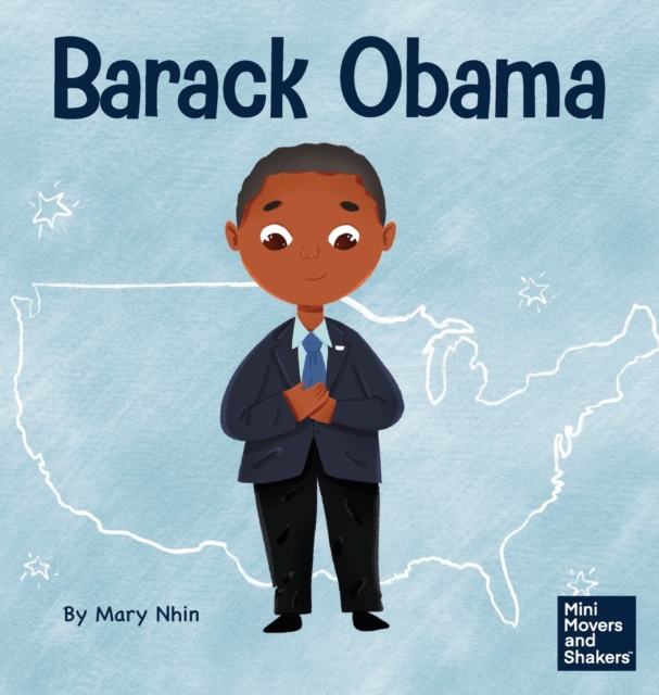 Barack Obama : A Kid's Book About Becoming the First Black President of the United States, Hardback Book