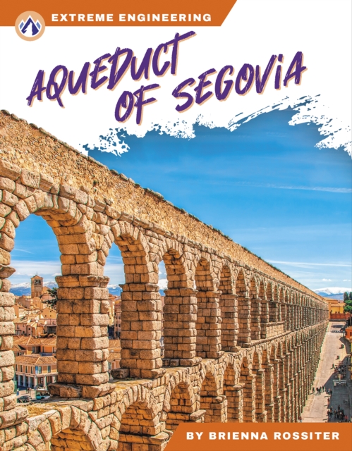 Extreme Engineering: Aqueduct of Segovia, Hardback Book