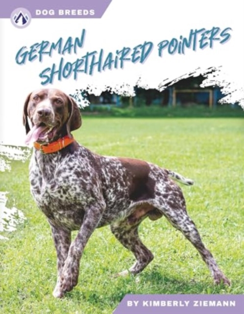 Dog Breeds: German Shorthaired Pointers, Paperback / softback Book