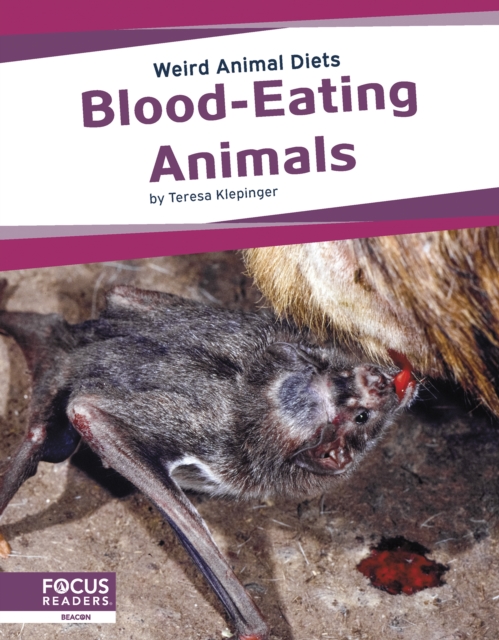 Weird Animal Diets: Blood-Eating Animals, Hardback Book