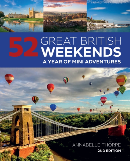 52 Great British Weekends, 2nd Edition : A Year of Mini Adventures, EPUB eBook