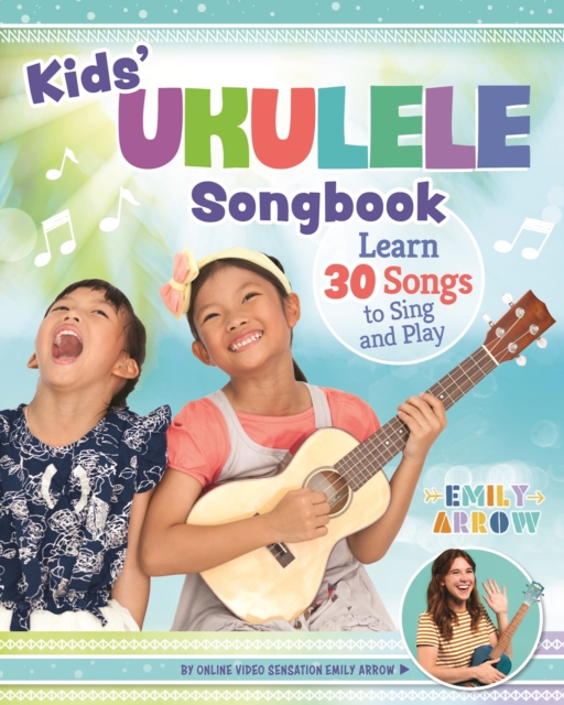 Kids' Ukulele Songbook : Learn 30 Songs to Sing and Play, EPUB eBook