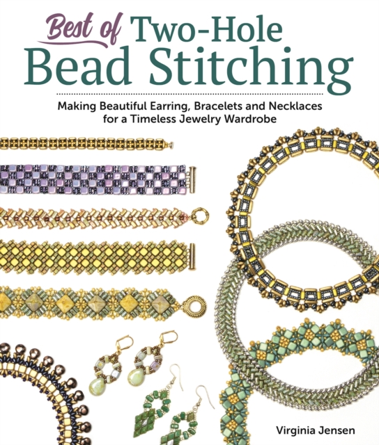 Best of Two-Hole Bead Stitching : Making Beautiful Earrings, Bracelets and Necklaces for a Timeless Jewelry Wardrobe, EPUB eBook