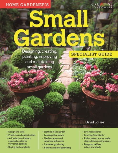 Small Gardens: Specialist Guide : Designing, creating, planting, improving and maintaining small gardens, EPUB eBook