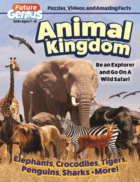 Future Genius: Animal Kingdom : Be an Explorer and Go On a Wild Safari, EPUB eBook