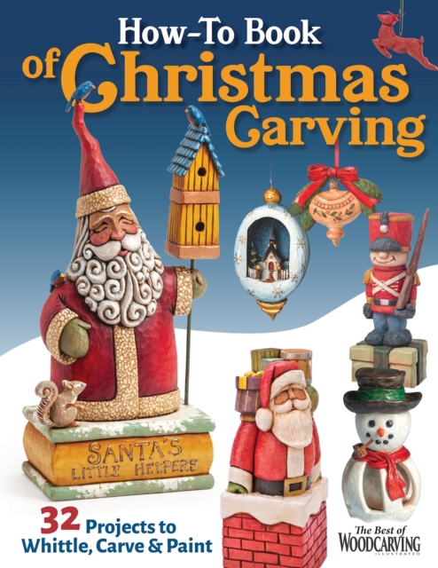 How-To Book of Christmas Carving : 32 Projects to Whittle, Carve & Paint, EPUB eBook