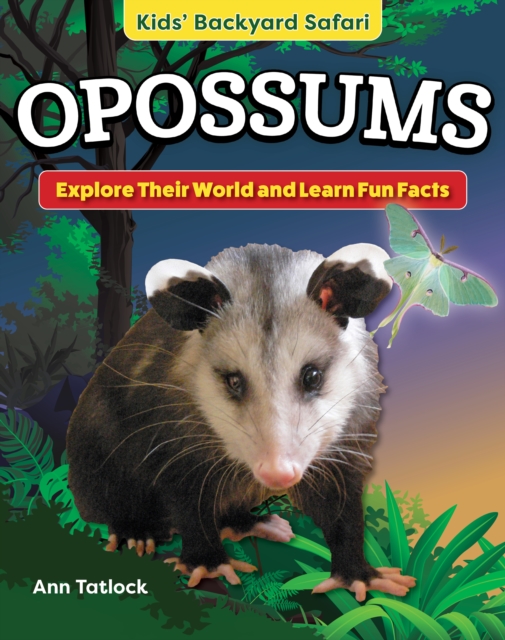 Kids' Backyard Safari: Opossums : Explore Their World and Learn Fun Facts, EPUB eBook