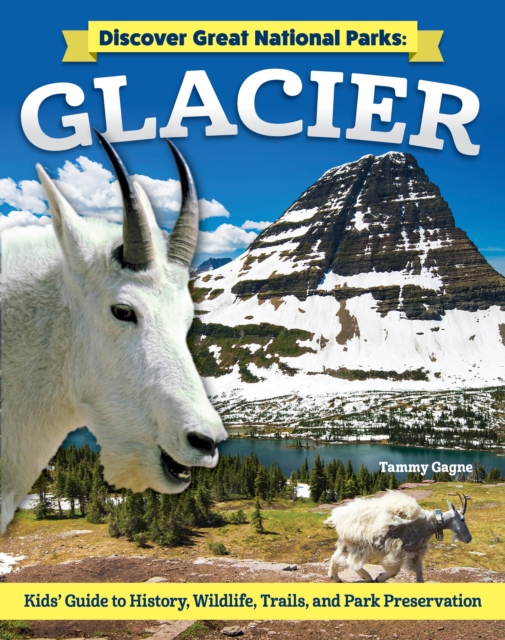 Discover Great National Parks: Glacier : Kids' Guide to History, Wildlife, Trails, and Park Preservation, EPUB eBook