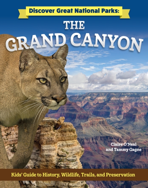 Discover Great National Parks: Grand Canyon : Kids' Guide to History, Wildlife, Trails, and Preservation, EPUB eBook