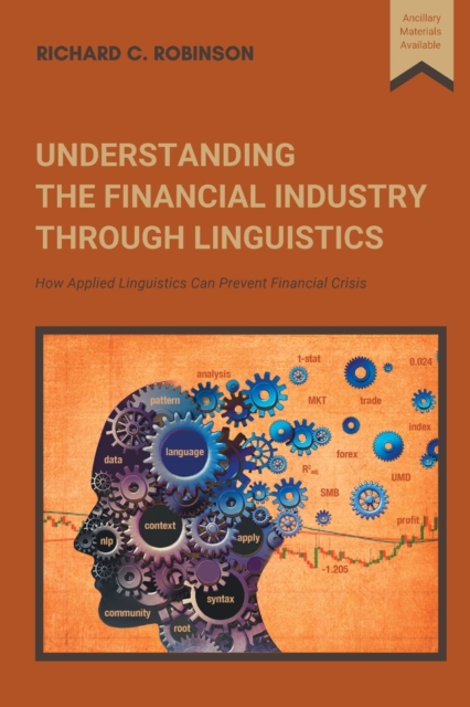 Understanding the Financial Industry Through Linguistics : How Applied Linguistics Can Prevent Financial Crisis, Paperback / softback Book