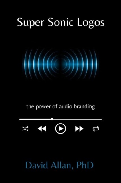 Super Sonic Logos : The Power of Audio Branding, Paperback / softback Book